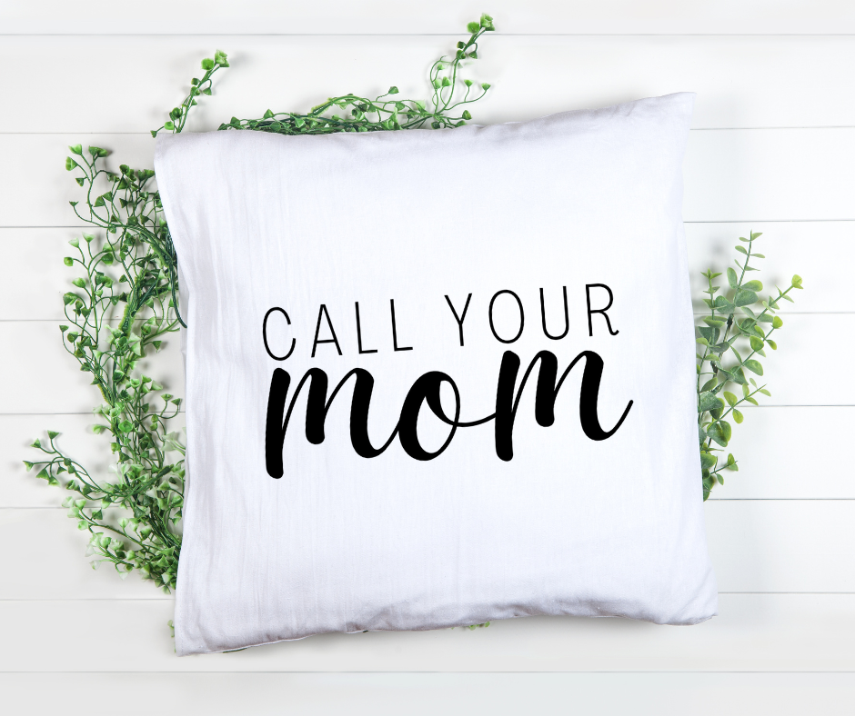 Call Your Mom Pillowcase